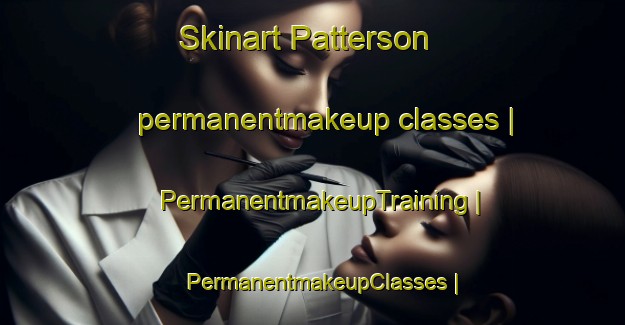Skinart Patterson permanentmakeup classes | PermanentmakeupTraining | PermanentmakeupClasses | SkinartTraining-Canada